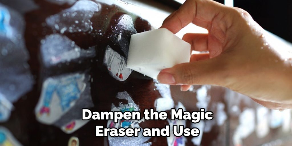 Dampen the Magic Eraser and Use