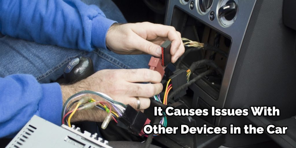  It Causes Issues With Other Devices in the Car