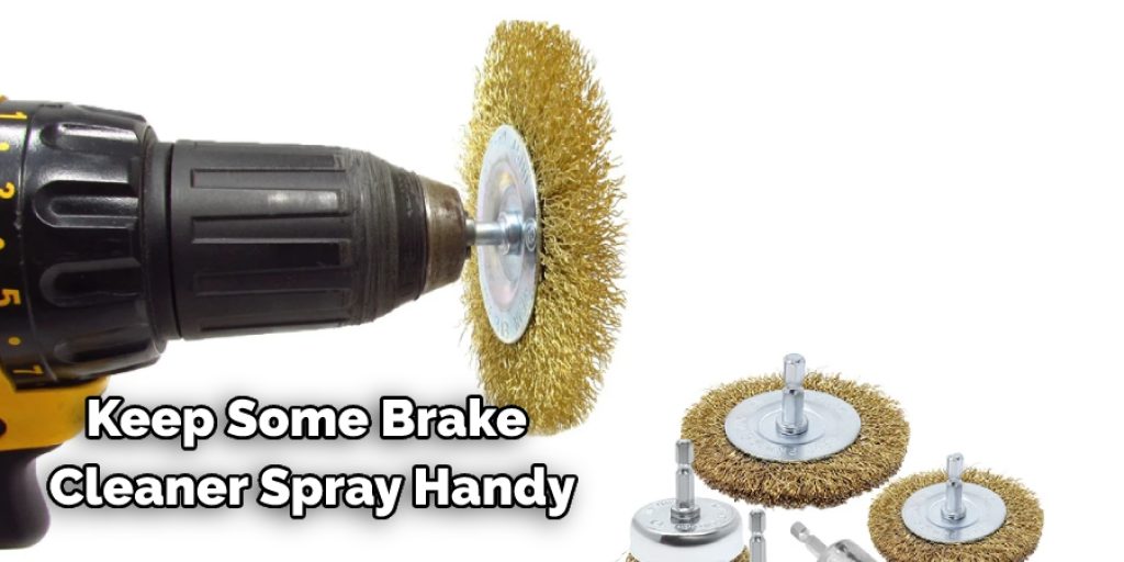 keep some brake cleaner spray handy