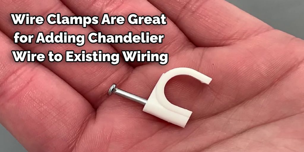 Wire Clamps Are Great  for Adding Chandelier  Wire to Existing Wiring