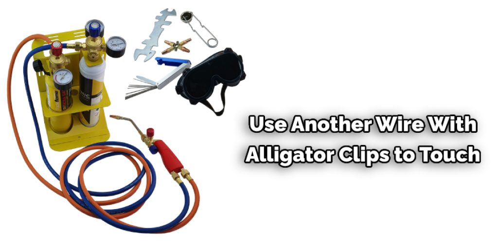 Use Another Wire With Alligator Clips to Touch