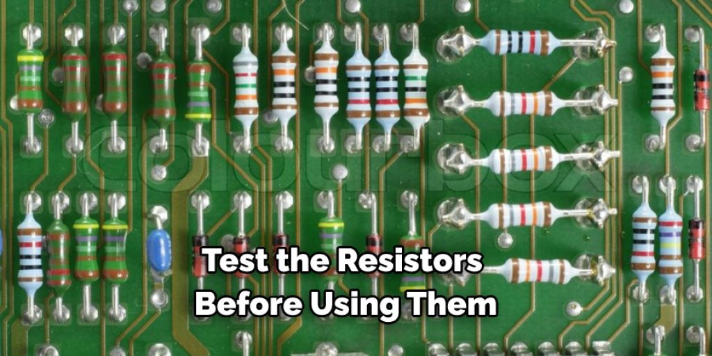Test the Resistors Before Using Them
