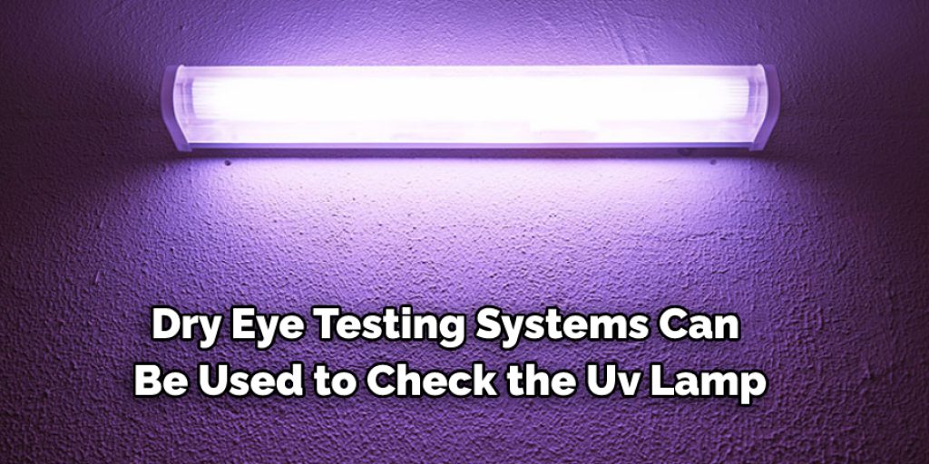 Dry Eye Testing Systems Can  Be Used to Check the Uv Lamp