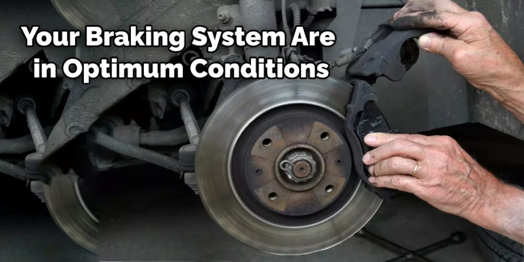 Your Braking System Are  in Optimum Conditions