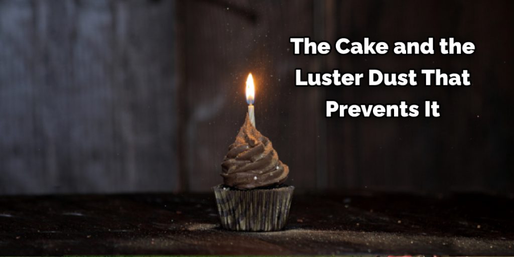 The Cake and the Luster Dust That  Prevents It 