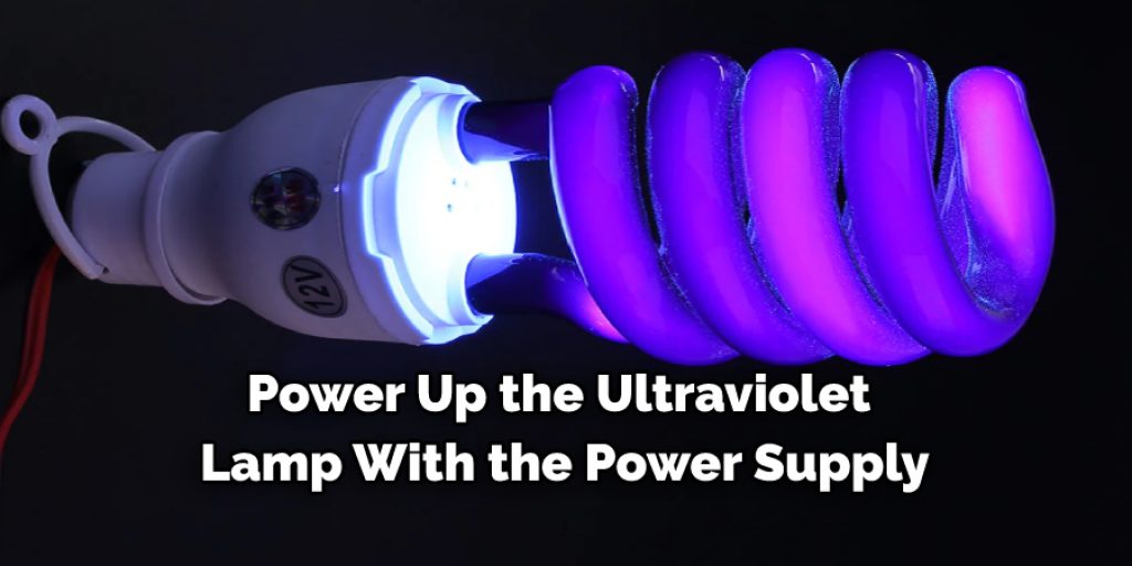 Power Up the Ultraviolet  Lamp With the Power Supply