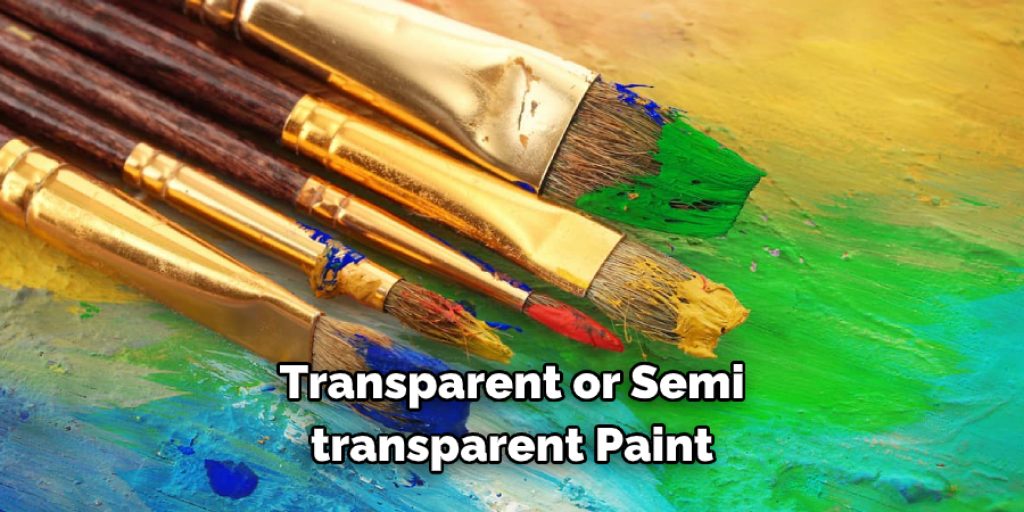 transparent or semi-transparent paint