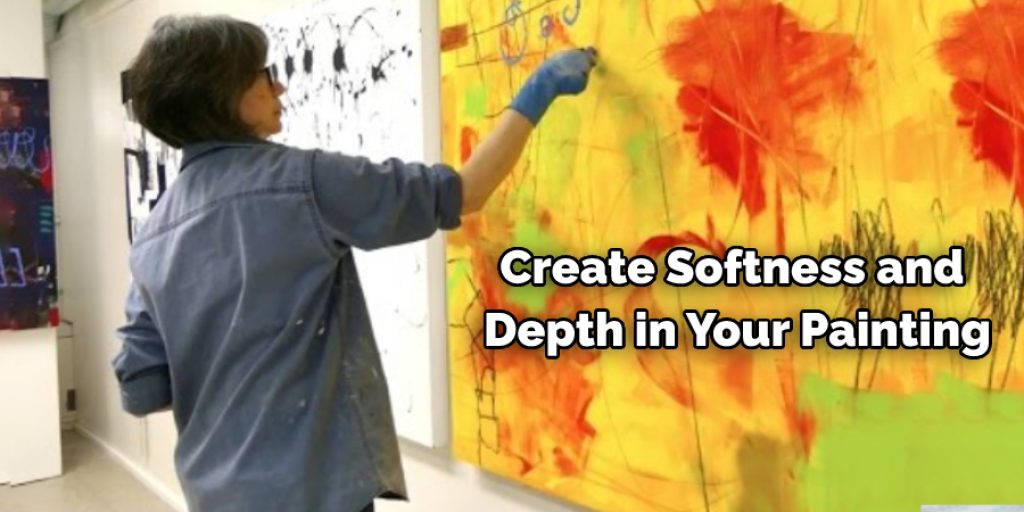 Create Softness and  Depth in Your Painting