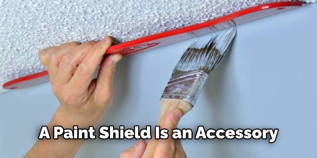 A Paint Shield Is an Accessory