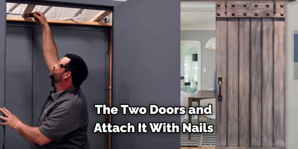  The Two Doors and  Attach It With Nails