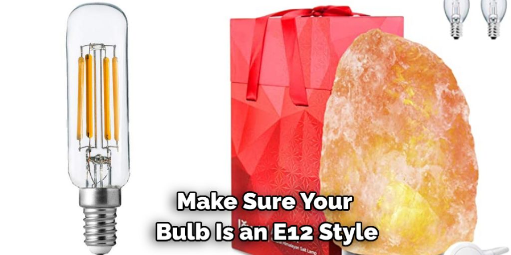 Make Sure Your  Bulb Is an E12 Style