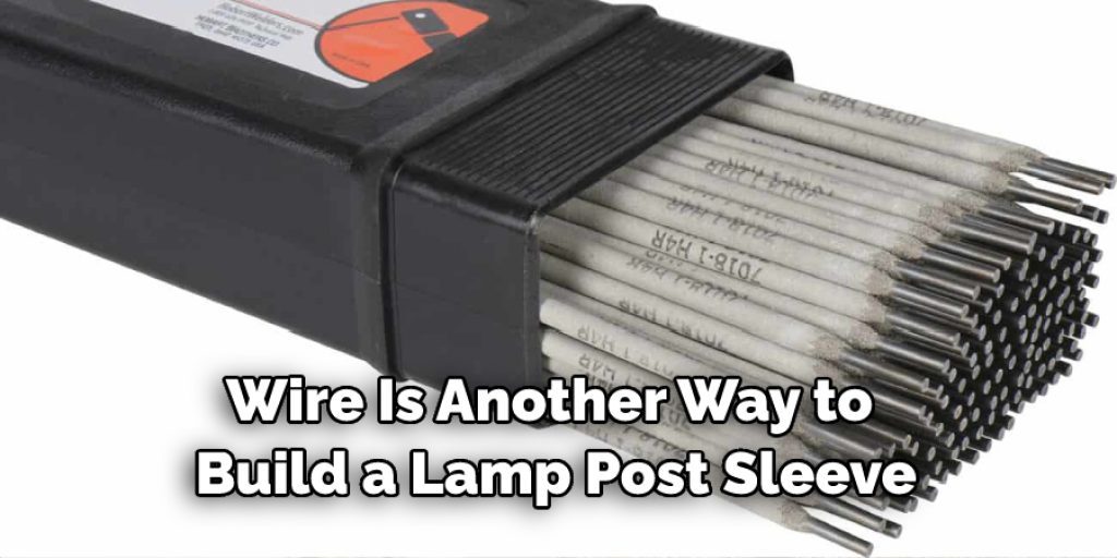 Wire Is Another Way to  Build a Lamp Post Sleeve