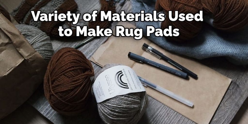 Variety of Materials Used  to Make Rug Pads