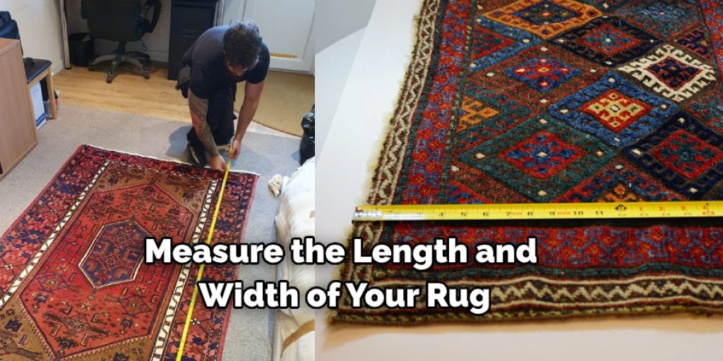 Measure the Length and  Width of Your Rug