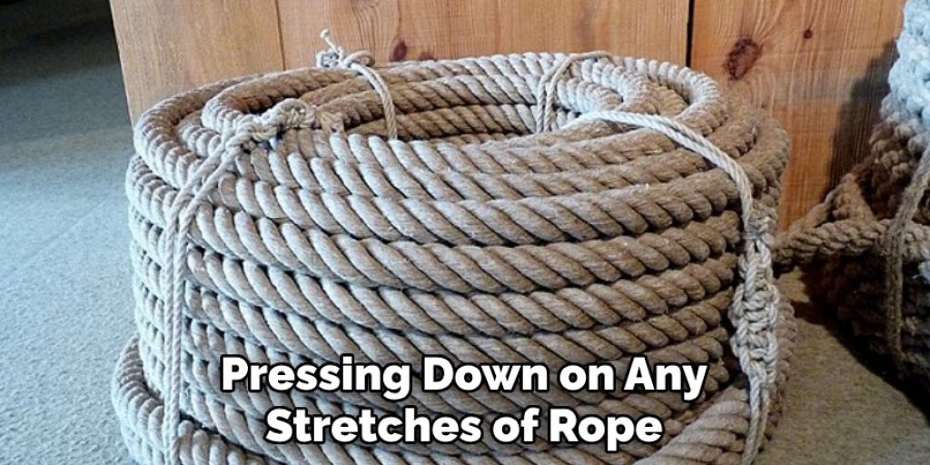 Pressing Down on Any Stretches of Rope