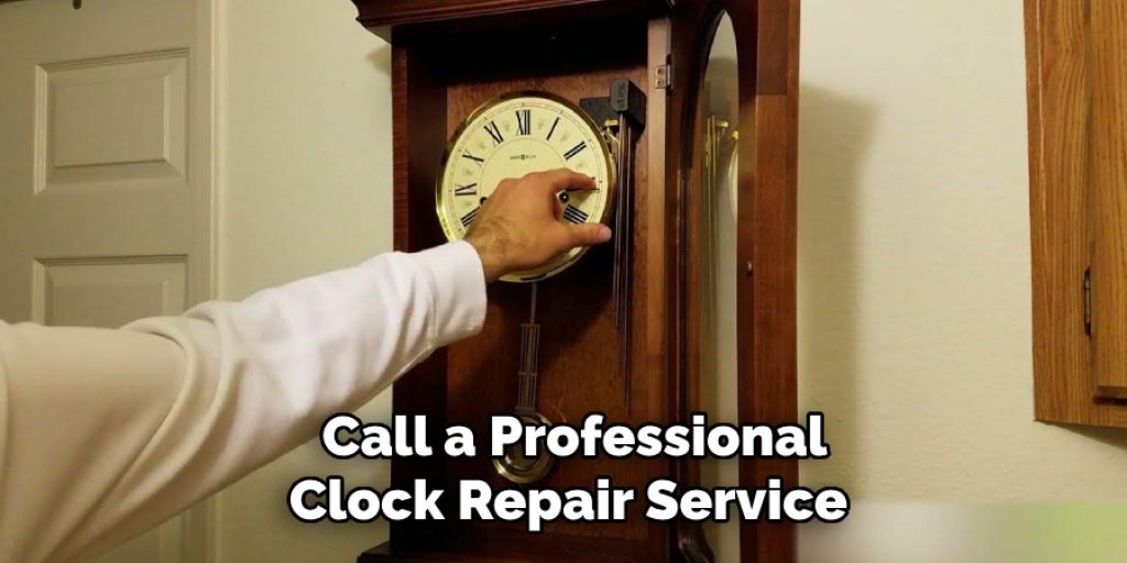  Call a Professional Clock Repair Service