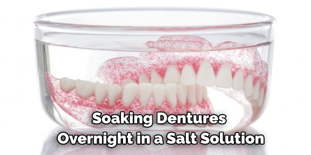Soaking Dentures Overnight in a Salt Solution