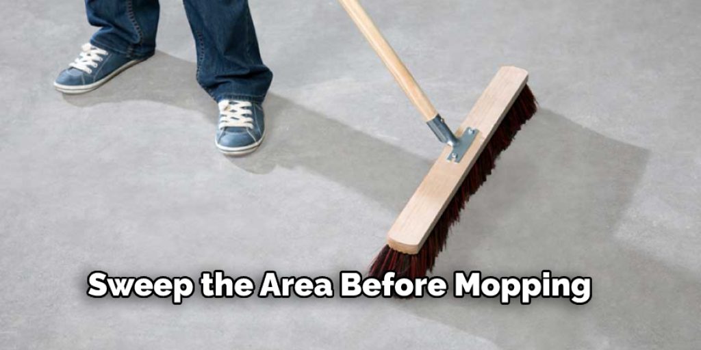 Sweep the Area Before Mopping
