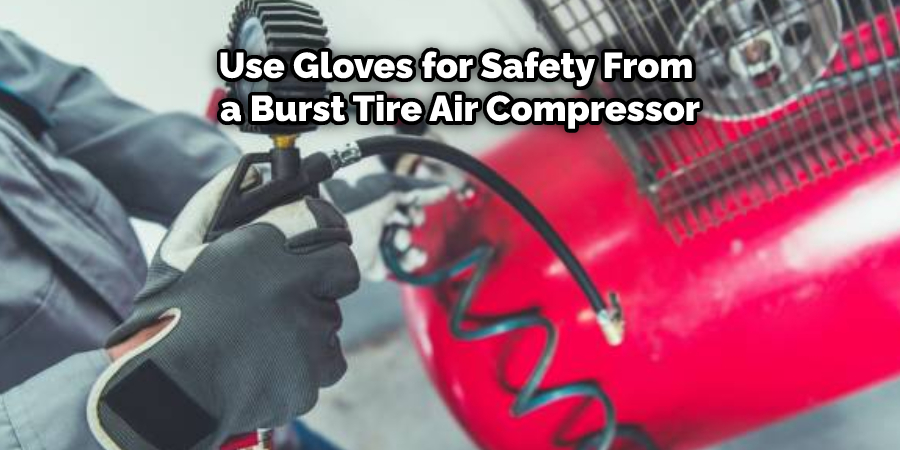 Use gloves for safety from a burst tire Air Compressor