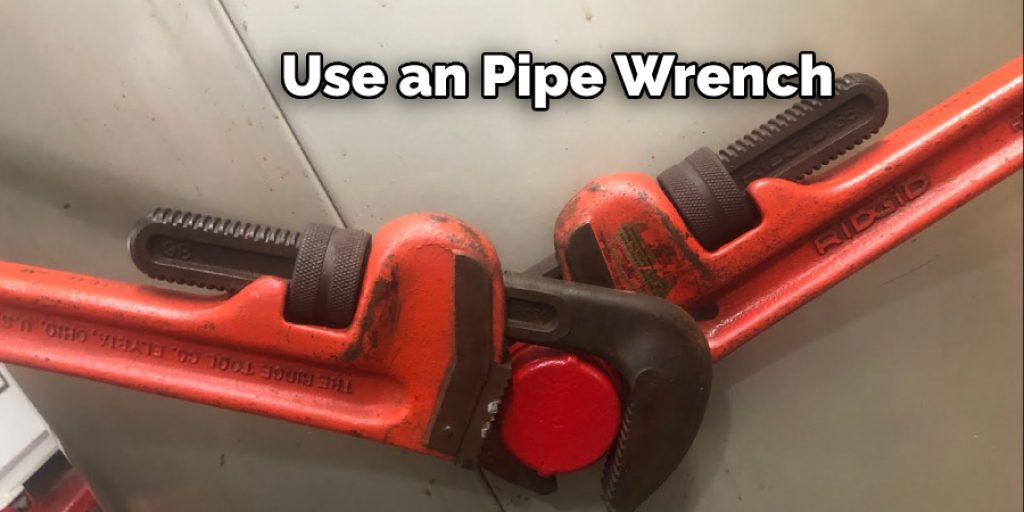 Use Pipe Wrench