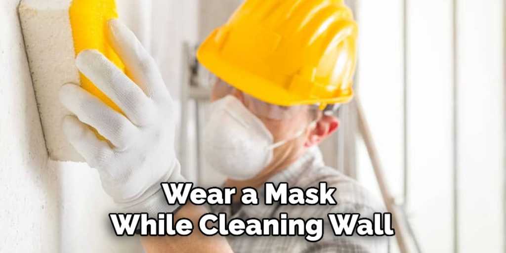  Wear a Mask While Cleaning Wall