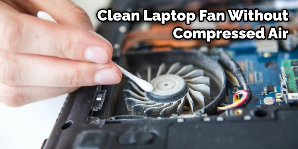 Clean Laptop Fan Without Compressed Air