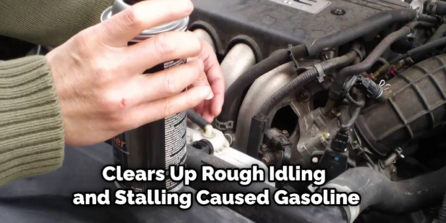 Clears Up Rough Idling and Stalling Caused Gasoline