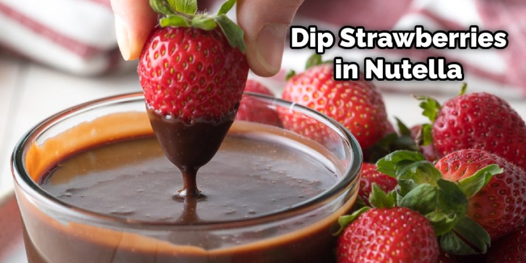 Dip Strawberries in Nutella