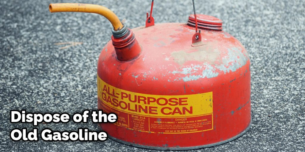 Dispose of the Old Gasoline