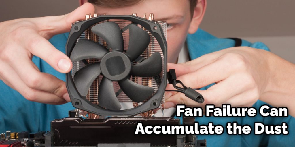 Fan Failure Can Accumulate the Dust