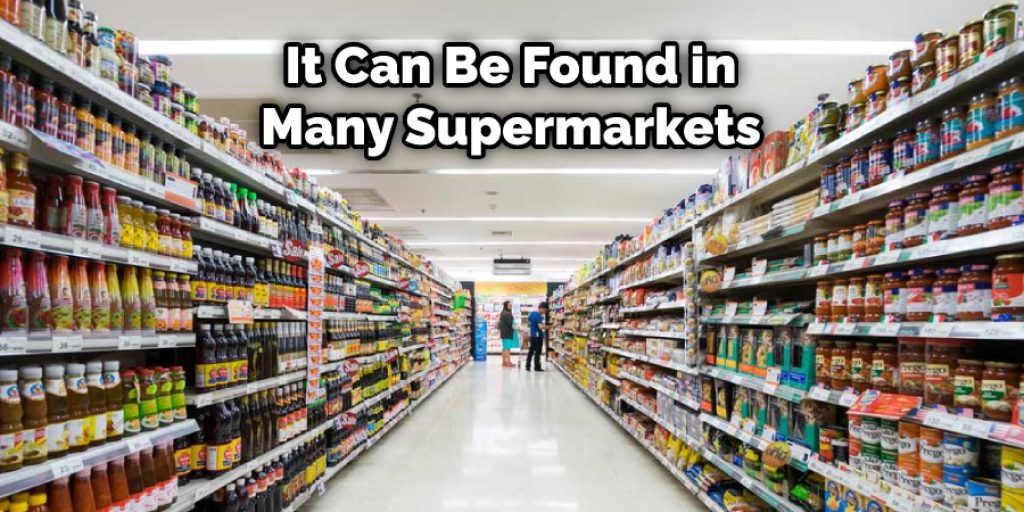 It Can Be Found in Many Supermarkets