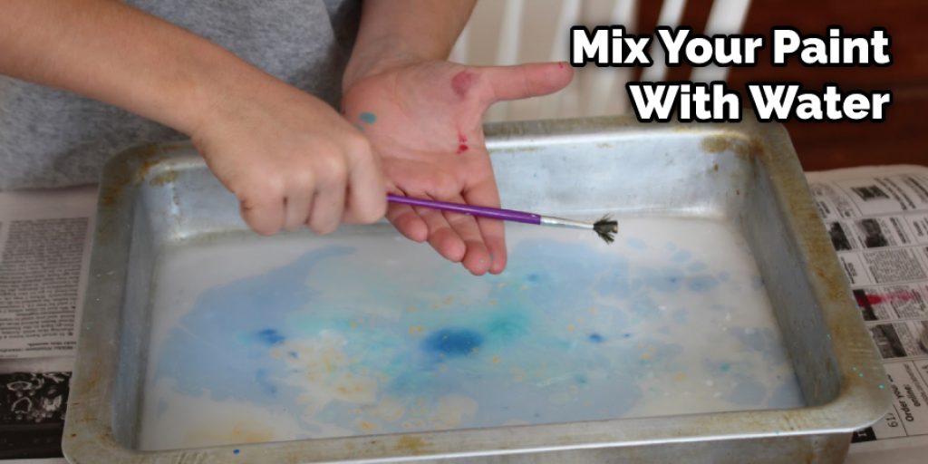 Mix Your Paint With Water