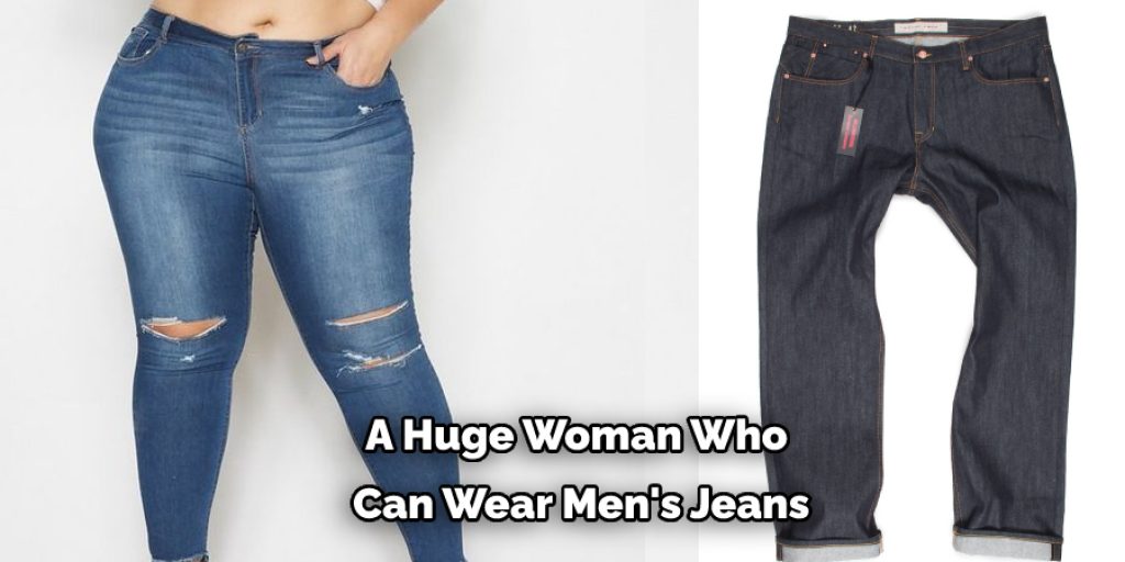 A Huge Woman Who  Can Wear Men's Jeans