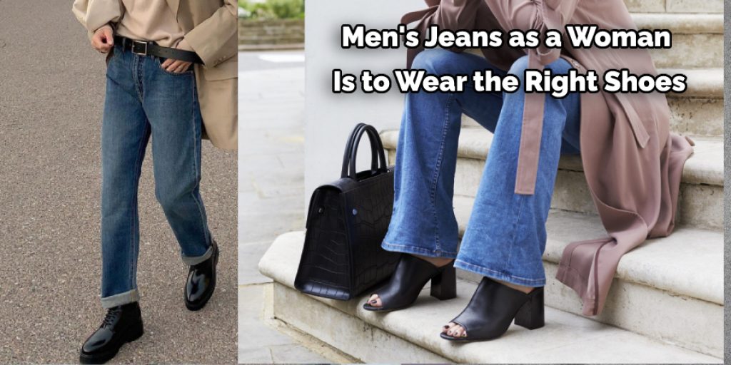 Men's Jeans as a Woman  Is to Wear the Right Shoes