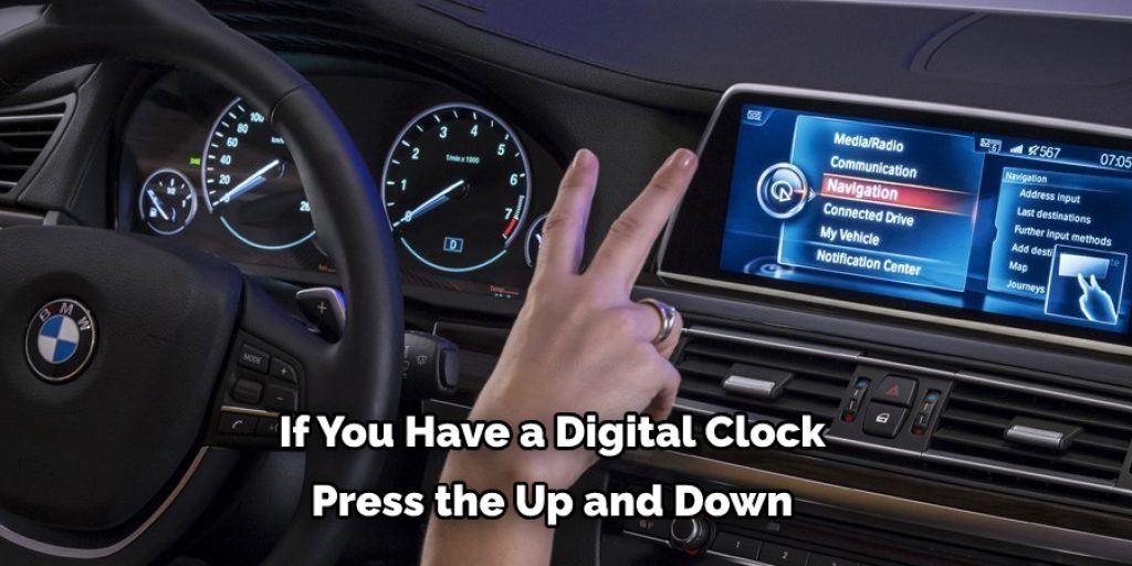 If You Have a Digital Clock  Press the Up and Down 