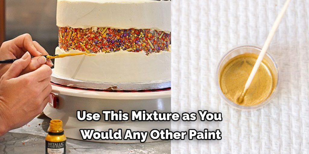 Use This Mixture as You  Would Any Other Paint