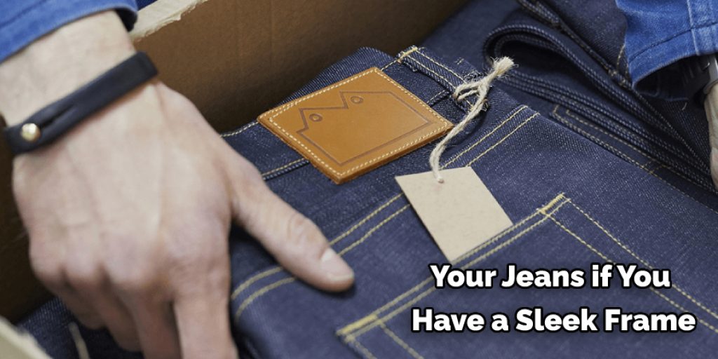 Your Jeans if You Have a Sleek Frame