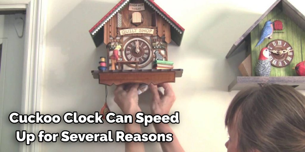  Cuckoo Clock Can Speed  Up for Several Reasons