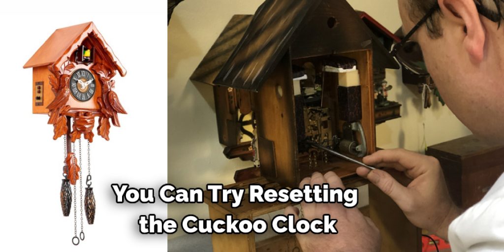 You Can Try Resetting  the Cuckoo Clock