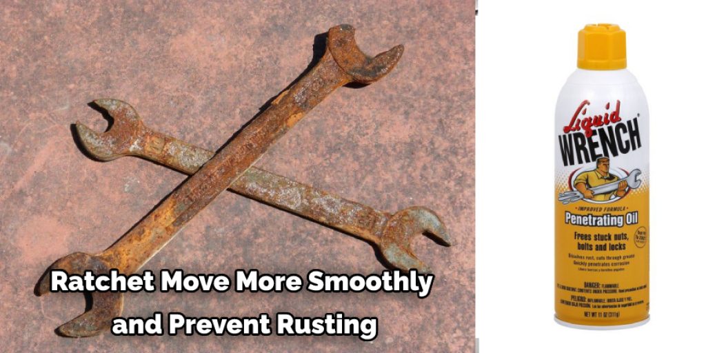Ratchet Move More Smoothly  and Prevent Rusting