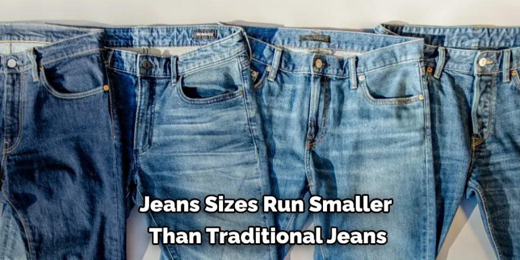 Jeans Sizes Run Smaller Than Traditional Jeans