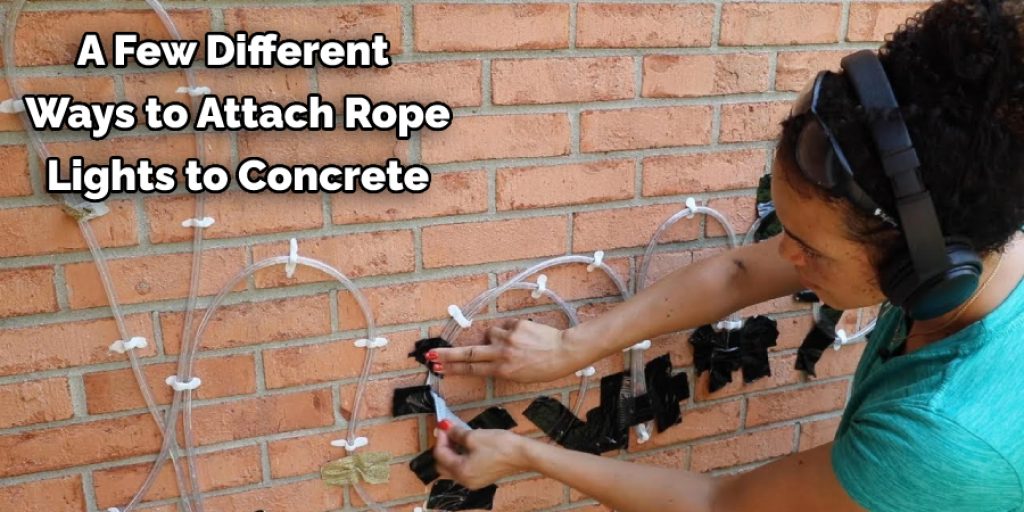 A Few Different  Ways to Attach Rope Lights to Concrete
