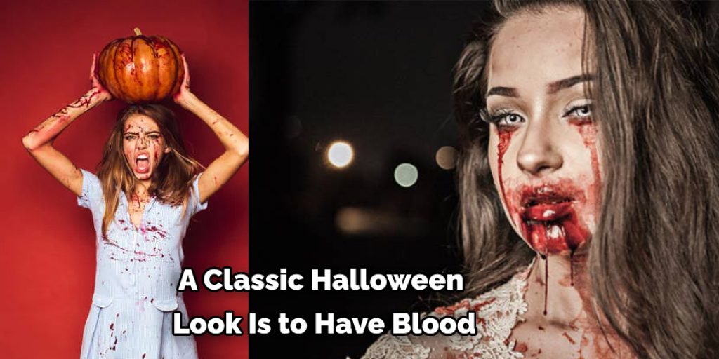 A Classic Halloween  Look Is to Have Blood