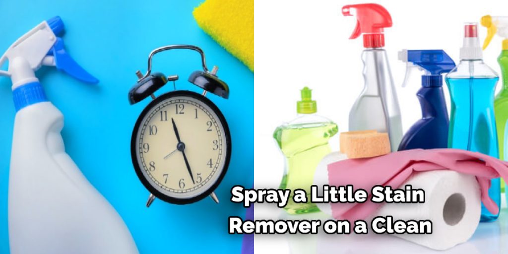 Spray a Little Stain  Remover on a Clean
