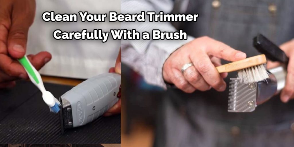Clean Your Beard Trimmer  Carefully With a Brush 