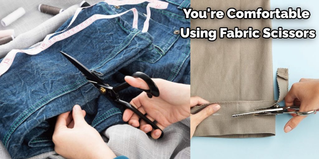 You're Comfortable  Using Fabric Scissors