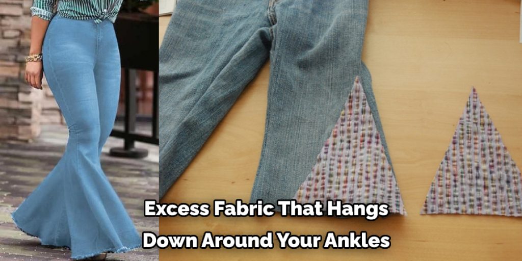 Excess Fabric That Hangs Down Around Your Ankles