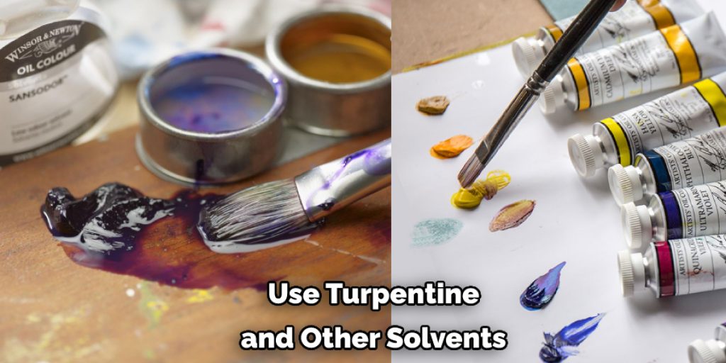 Use Turpentine  and Other Solvents 