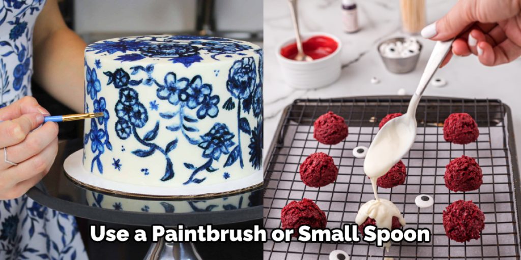 Use a Paintbrush or Small Spoon