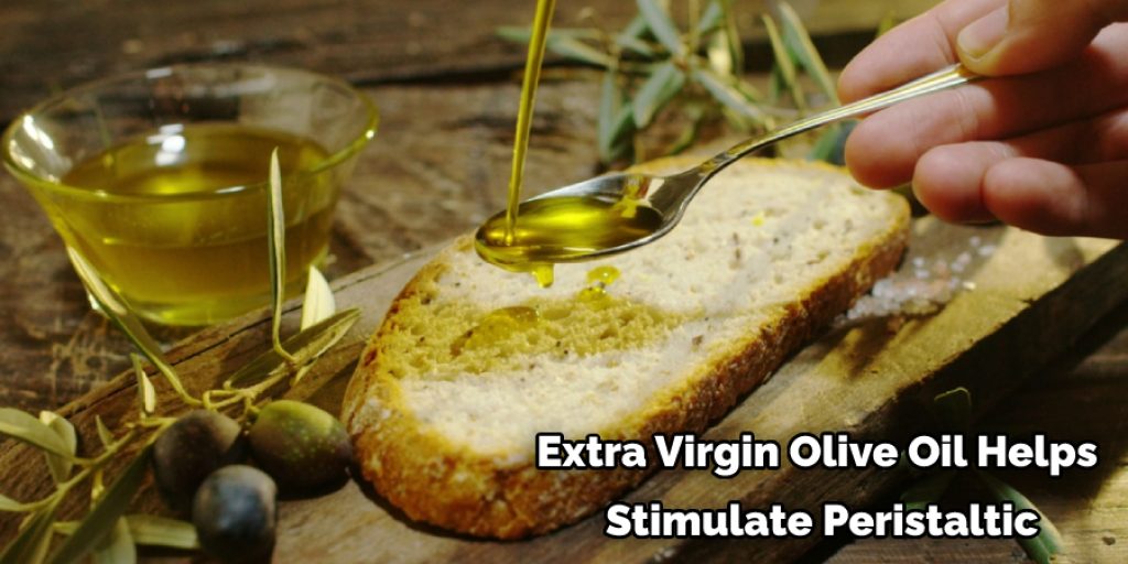 Extra Virgin Olive Oil Helps  Stimulate Peristaltic
